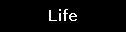 Text Box: Life